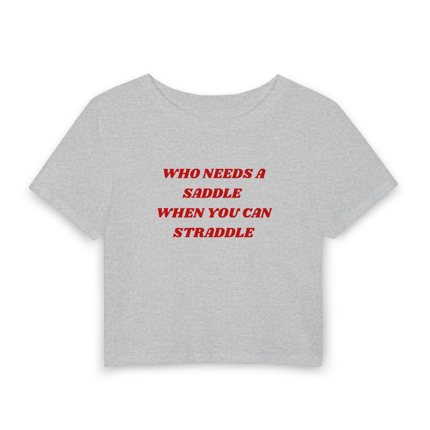 Who Needs a Saddle Baby Tee
